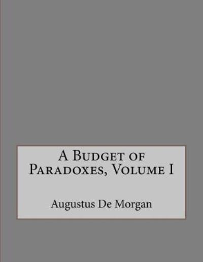 Cover for Augustus de Morgan · A Budget of Paradoxes, Volume I (Pocketbok) (2016)