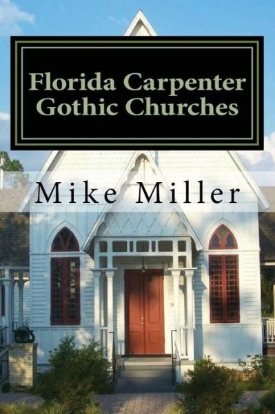 Cover for Mike Miller · Florida Carpenter Gothic Churches (Paperback Book) (2016)