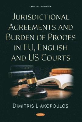 Cover for Dimitris Liakopoulos · Jurisdictional Agreements and Burden of Proofs in EU, English and US Courts (Hardcover Book) (2020)