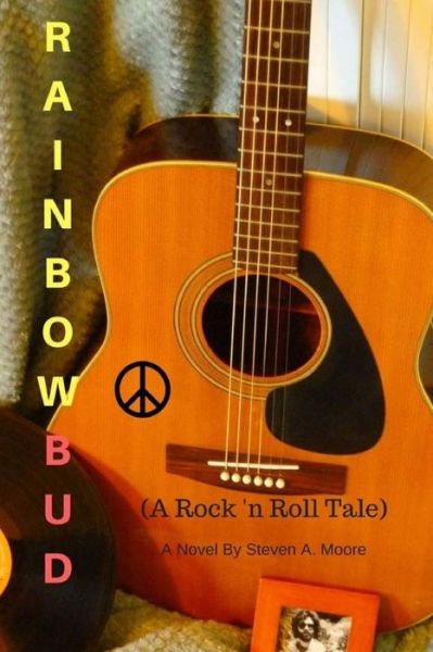 Rainbow Bud : A Rock 'n Roll Tale - Steven A. Moore - Boeken - CreateSpace Independent Publishing Platf - 9781537643915 - 14 september 2016