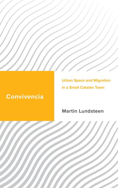 Cover for Martin Lundsteen · Convivencia: Urban Space and Migration in a Small Catalan Town - Challenging Migration Studies (Taschenbuch) (2023)