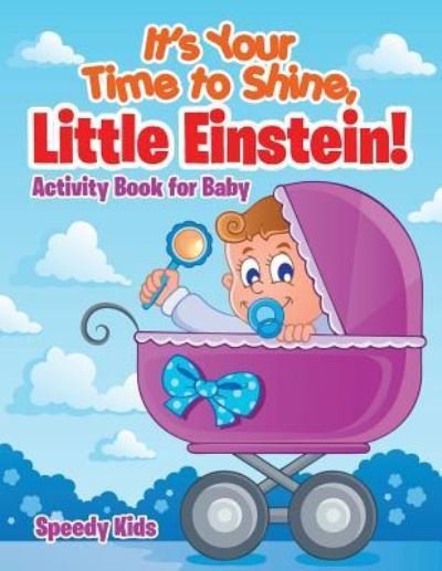 Cover for Speedy Kids · It's Your Time to Shine, Little Einstein! (Paperback Book) (2017)