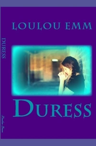 Cover for Loulou Emm · Duress (Paperback Book) (2017)