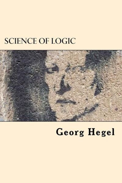 Cover for Georg Wilhelm Friedrich Hegel · Science of Logic (Pocketbok) (2017)