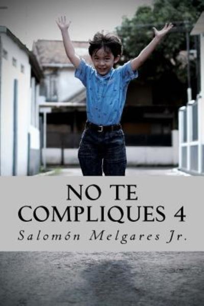 Cover for Salomon Melgares Jr · No te compliques 4 (Paperback Book) (2018)