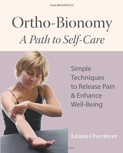 Ortho-Bionomy: A Path to Self-Care - Luann Overmyer - Kirjat - North Atlantic Books,U.S. - 9781556437915 - tiistai 15. joulukuuta 2009