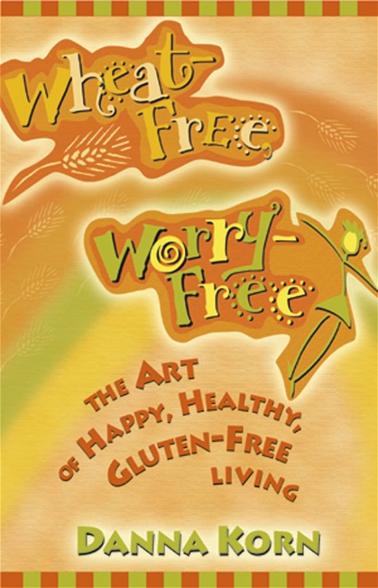 Cover for Danna Korn · Wheat-free, Worry-free: the Art of Happy, Healthy, Gluten-free Living (Paperback Book) (2002)
