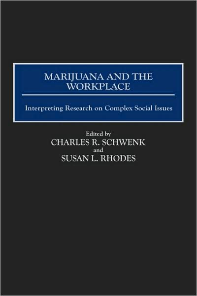 Cover for Susan Rhodes · Marijuana and the Workplace: Interpreting Research on Complex Social Issues (Innbunden bok) (1999)