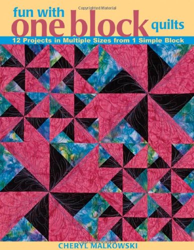 Fun with One Block Quilts - Cheryl Malkowski - Książki - C&T Publishing, Inc. - 9781571203915 - 1 czerwca 2007