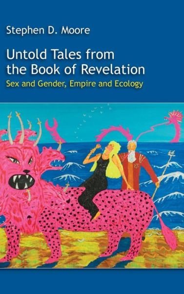Cover for Stephen D. Moore · Untold Tales from the Book of Revelation: Sex and Gender, Empire and Ecology (Resources for Biblical Study) (Hardcover Book) (2014)
