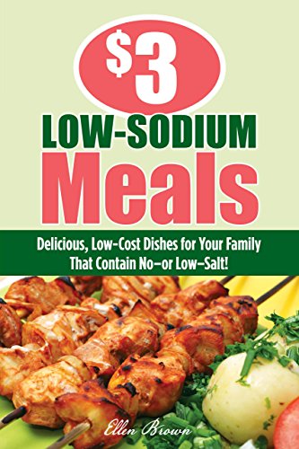 Cover for Ellen Brown · $3 Low-Sodium Meals: Delicious, Low-Cost Dishes For Your Family That Contain No--Or Low--Salt! (Paperback Book) (2010)