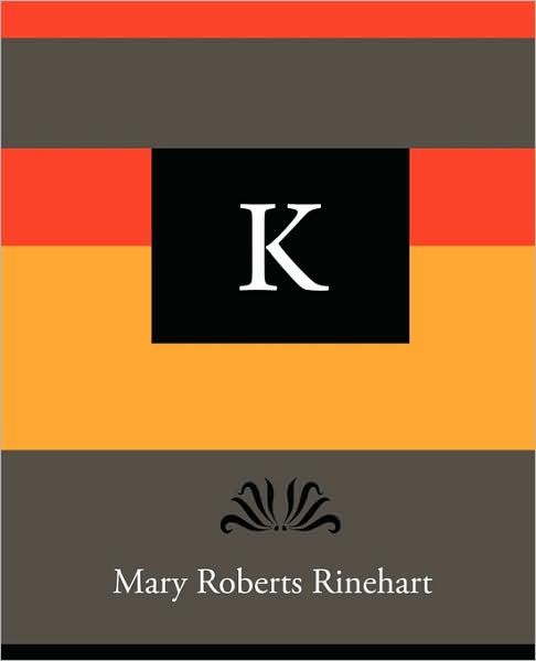 Cover for Mary Roberts Rinehart · K - Mary Roberts Rinehart (Paperback Book) (2007)