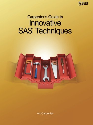 Carpenter's Guide to Innovative Sas Techniques - Art Carpenter - Livros - SAS Institute - 9781607649915 - 2 de março de 2012