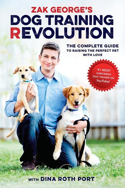 Cover for Zak George · Zak George's Dog Training Revolution: The Complete Guide to Raising the Perfect Pet with Love (Paperback Book) (2016)