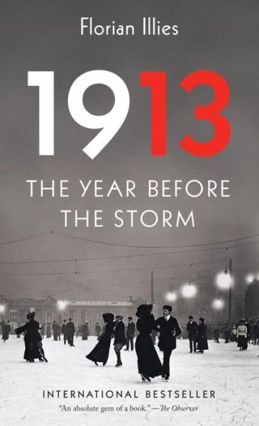 Cover for Florian Illies · 1913: the Year Before the Storm (Pocketbok) [Reprint edition] (2014)