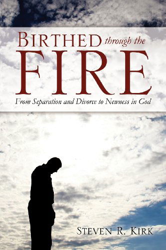 Cover for Steven R Kirk · Birthed Through the Fire (Paperback Book) (2011)