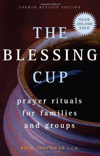 Cover for Rock Travnikar O.f.m. · The Blessing Cup: Prayer Rituals for Families and Groups (Paperback Book) [Fourth Edition,revised edition] (2012)