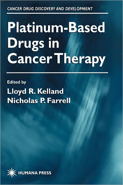 Cover for Lloyd R Kelland · Platinum-Based Drugs in Cancer Therapy - Cancer Drug Discovery and Development (Paperback Book) [Softcover reprint of hardcover 1st ed. 2000 edition] (2010)