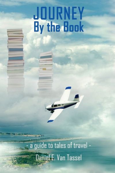 Journey by the Book - Daniel E. Van Tassel - Livros - Sunbury Press, Inc. - 9781620068915 - 11 de abril de 2023