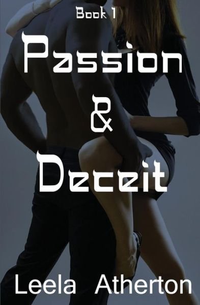 Cover for Leela Atherton · Passion &amp; Deceit ~ Book 1 (Paperback Book) (2014)