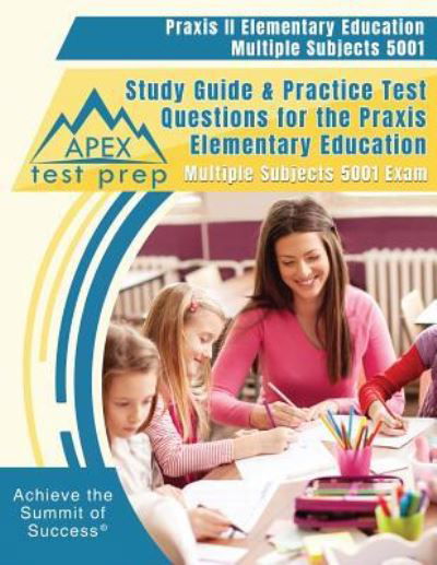 Cover for APEX Test Prep · Praxis II Elementary Education Multiple Subjects 5001 Study Guide &amp; Practice Test Questions for the Praxis Elementary Education Multiple Subjects 5001 Exam (Paperback Book) (2018)