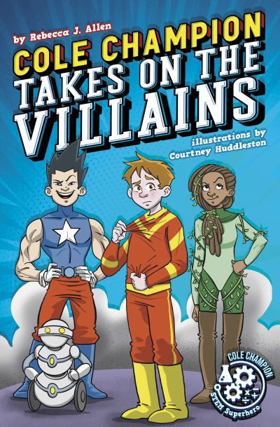 Cover for Rebecca J. Allen · Cole Champion Takes On the Villains: Book 2 - Cole Champion: STEM Superhero (Hardcover Book) (2022)