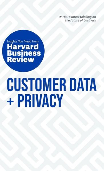 Cover for Harvard Business Review · Customer Data and Privacy: The Insights You Need from Harvard Business Review - HBR Insights Series (Inbunden Bok) (2020)