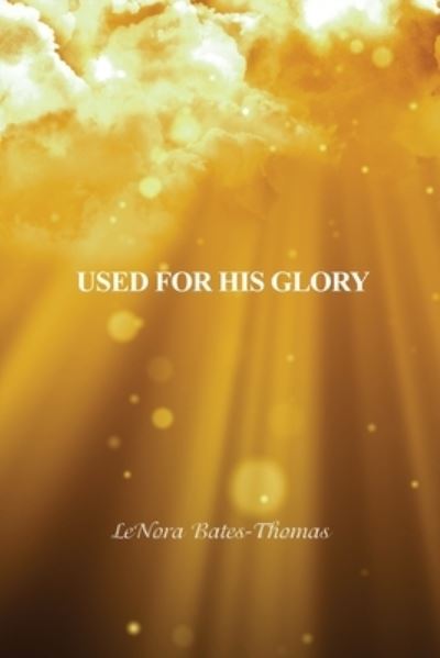 Cover for Lenora Bates-Thomas · Used for His Glory (Paperback Bog) (2021)