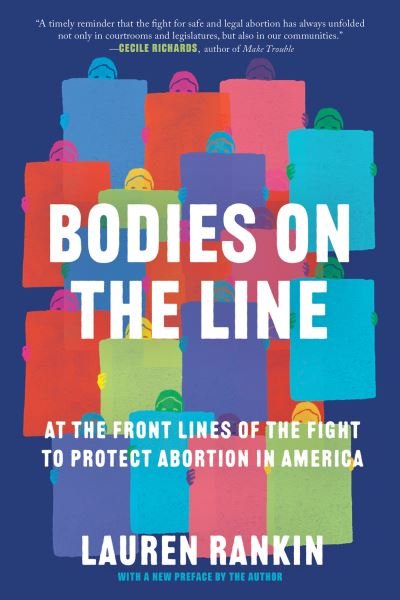 Cover for Lauren Rankin · Bodies on the Line: At the Front Lines of the Fight to Protect Abortion in America (Taschenbuch) (2023)