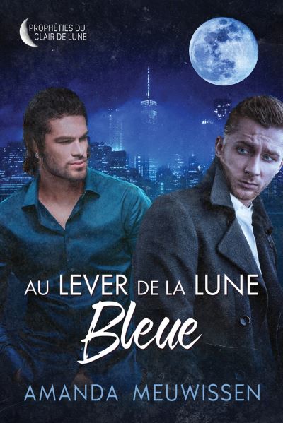 Au Lever de la Lune Bleue - Amanda Meuwissen - Books - Dreamspinner Press - 9781641085915 - June 27, 2023