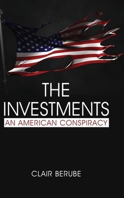 Cover for Clair Berube · The Investments: An American Conspiracy (Innbunden bok) (2020)