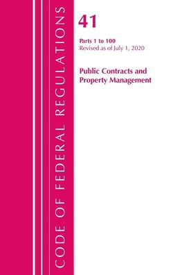 Cover for Office Of The Federal Register (U.S.) · Code of Federal Regulations, Title 41 Public Contracts and Property Management 1-100, Revised as of July 1, 2020 - Code of Federal Regulations, Title 41 Public Contracts and Property Management (Paperback Book) (2021)