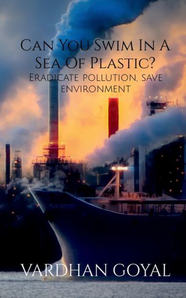 Cover for Vardhan Goyal · Can You Swim In A Sea Of Plastic? (Paperback Book) (2020)