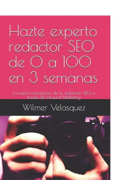 Cover for Wilmer Antonio Velasquez Peraza · Hazte experto redactor SEO de 0 a 100 en 3 semanas (Paperback Book) (2019)