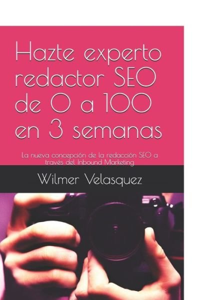 Cover for Wilmer Antonio Velasquez Peraza · Hazte experto redactor SEO de 0 a 100 en 3 semanas (Paperback Bog) (2019)