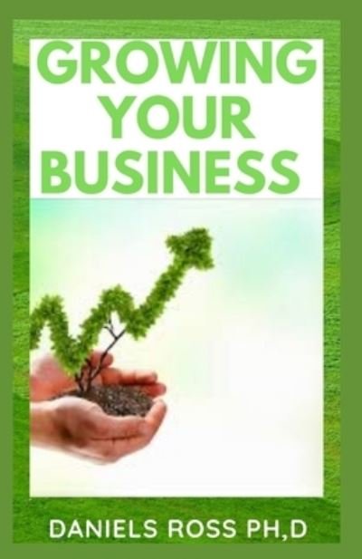 Cover for Daniels Ross Ph D · Growing Your Business (Paperback Book) (2019)