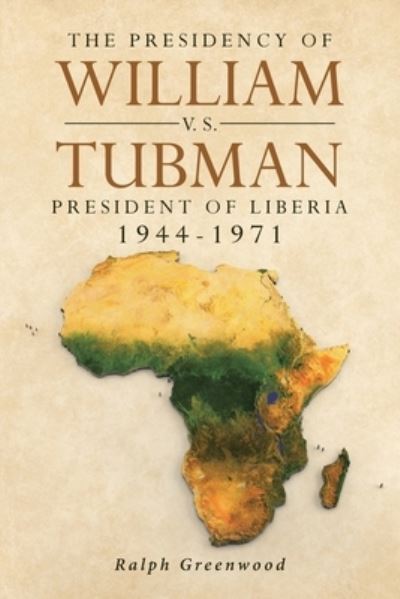 Cover for Ralph Greenwood · The Presidency of William V.S. Tubman (Paperback Book) (2021)