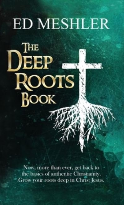 Cover for Ed Meshler · The Deep Roots Book (Hardcover Book) (2021)