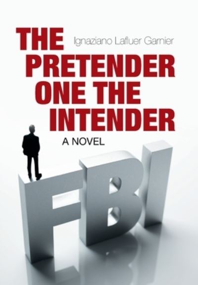 Cover for Ignaziano Lafluer Garnier · The Pretender One the Intender (Hardcover Book) (2020)