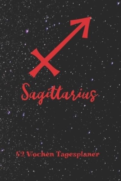 Cover for Zodiac Fanatic · Schutze Sternzeichen Sagittarius - 52 Wochen Tagesplaner (Paperback Book) (2019)