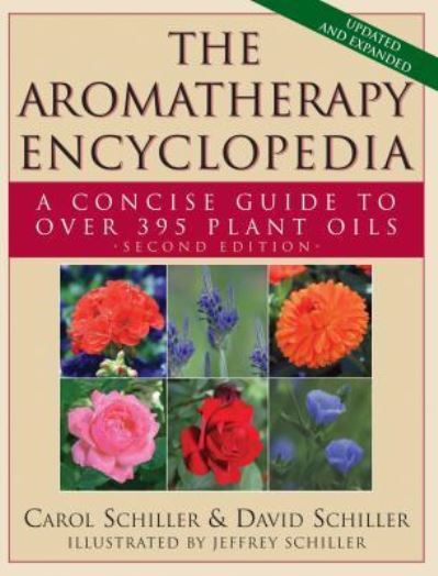 Cover for Carol Schiller · The Aromatherapy Encyclopedia: A Concise Guide to Over 395 Plant Oils [2nd Edition] (Hardcover Book) [2nd Revised edition] (2013)