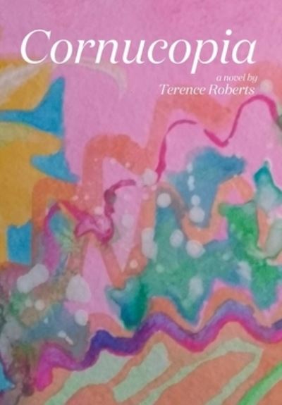 Cover for Terence Roberts · Cornucopia (Hardcover Book) (2021)