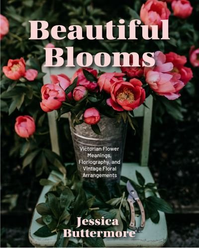 Cover for Jess Buttermore · The Love Language of Flowers: Floriography and Elevated, Achievable, Vintage-Style Arrangements (Types of Flowers, History of Flowers, and Flower Meanings) (Hardcover Book) (2023)