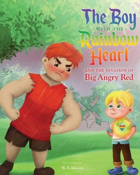 Cover for W S Mason · The Boy with the Rainbow Heart and the Invasion of Big Angry Red (Taschenbuch) (2019)