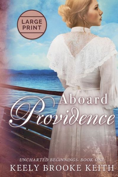 Cover for Keely Brooke Keith · Aboard Providence: Large Print - Uncharted Beginnings (Pocketbok) [Large type / large print edition] (2019)