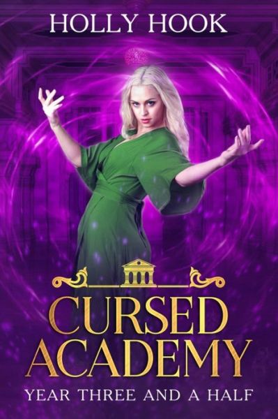 Cursed Academy (Year Three and a Half) - Holly Hook - Books - Independently Published - 9781708658915 - November 15, 2019