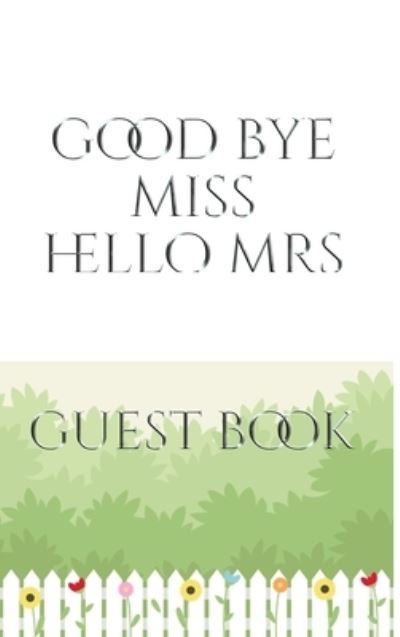 Cover for Sir Michael Huhn · Bridal Guest Book Good Bye Miss Hello Mrs (Hardcover Book) (2020)