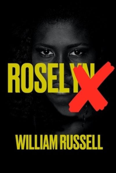 Roselyn X - William Russell - Książki - Lulu.com - 9781716664915 - 31 sierpnia 2020