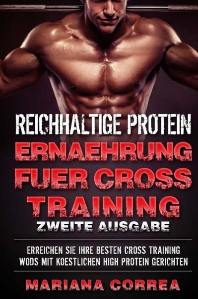 Cover for Mariana Correa · Reichhaltige Protein Ernaehrung Fuer Cross Training Zweite Ausgabe (Paperback Book) (2018)