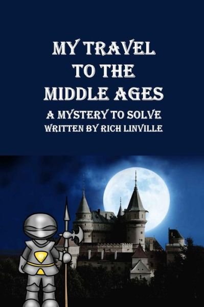 Cover for Rich Linville · My Travel to the Middle Ages a Mystery to Solve (Paperback Book) (2018)